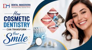 How Cosmetic Dentistry Can Transform Your Smile