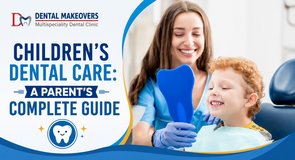 Children’s Dental Care: A Parent’s Complete Guide